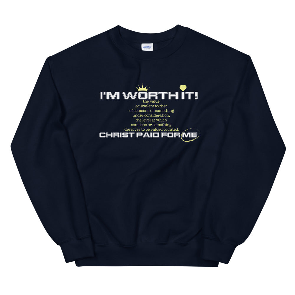 I'm Worth It - Unisex Sweatshirt