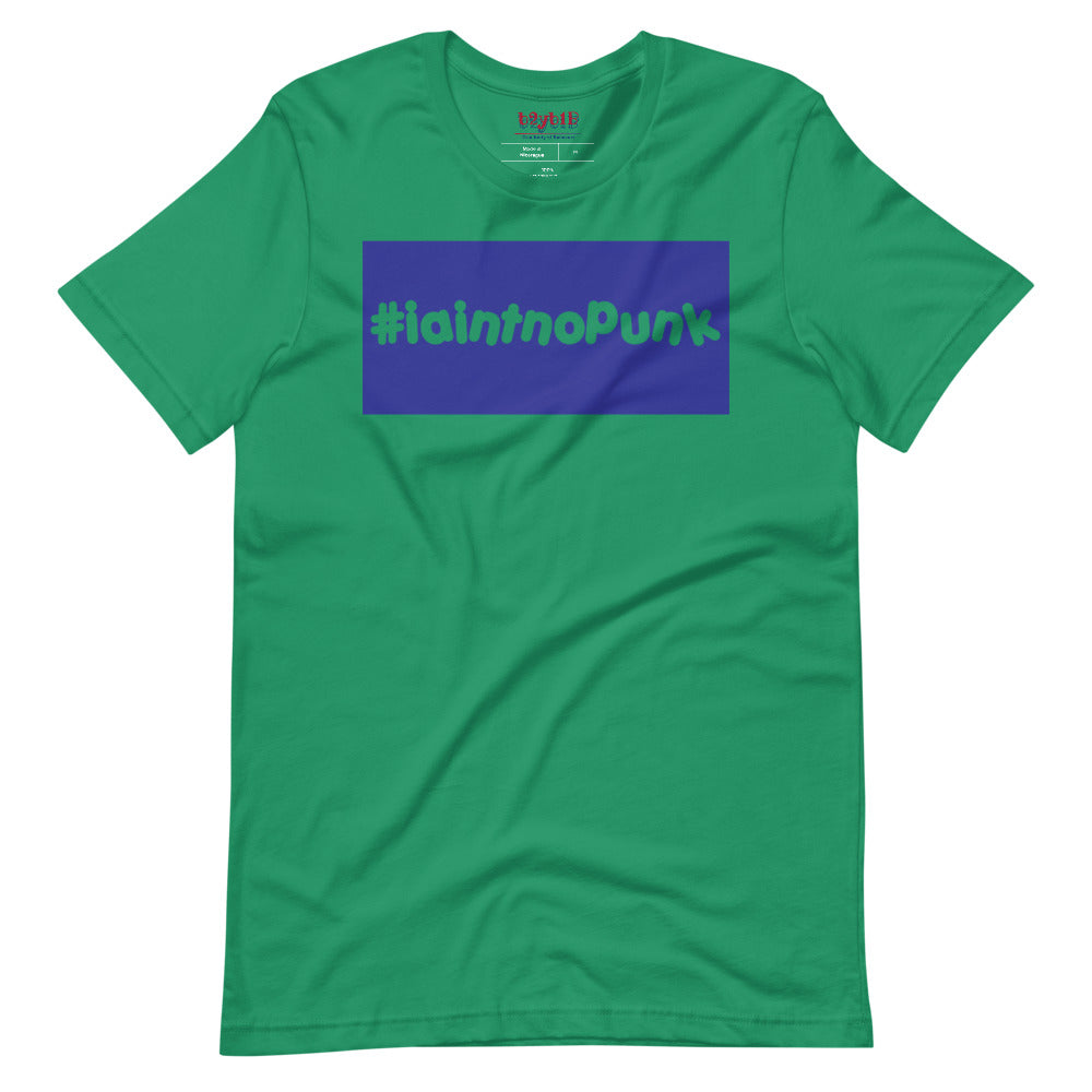 #IAintNoPunk - Unisex T-Shirt