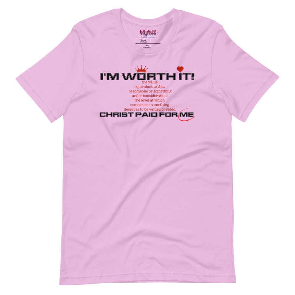 I'm Worth It - Unisex T-Shirt