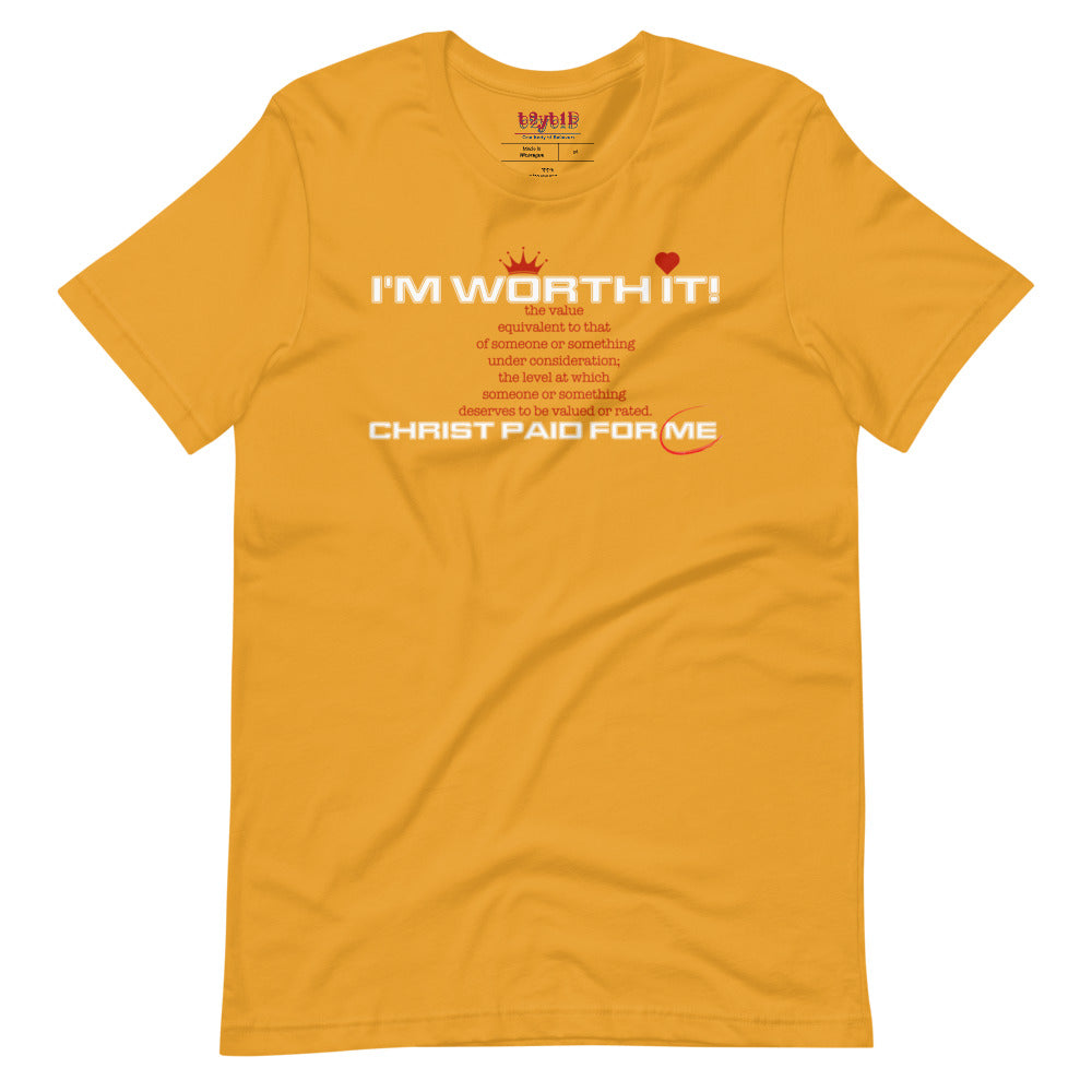 I'm Worth It - Unisex T-Shirt