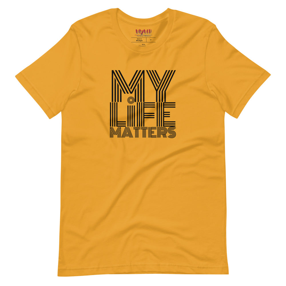 My Life Matters - Unisex T-Shirt