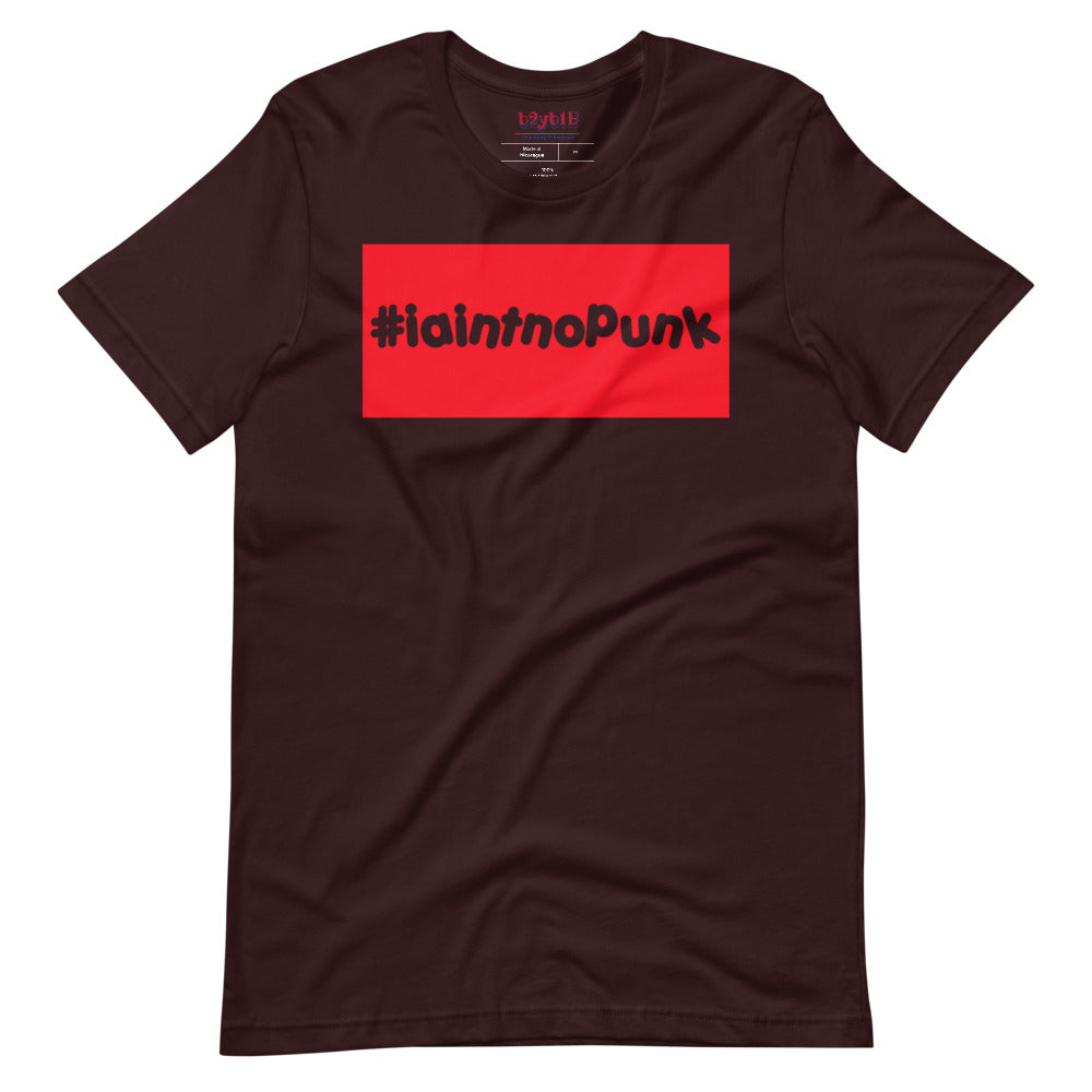 #IAintNoPunk - Unisex T-Shirt