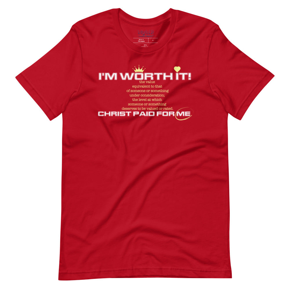 I'm Worth It - Unisex T-Shirt