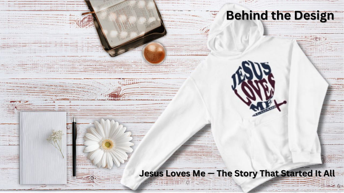 Behind the Design: Jesus Loves Me — The Story That Started It All