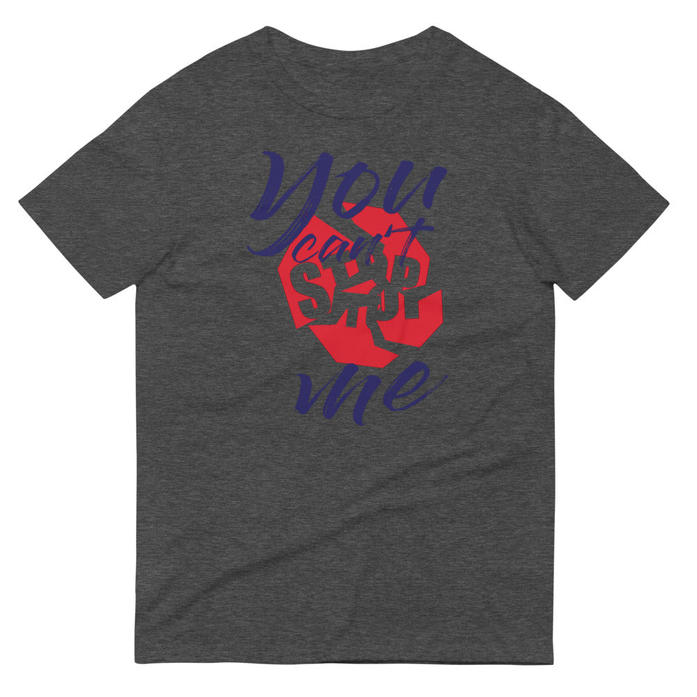 You Can't Stop Me (front) - Unisex T-Shirt