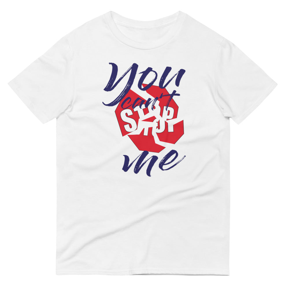 You Can't Stop Me (front) - Unisex T-Shirt