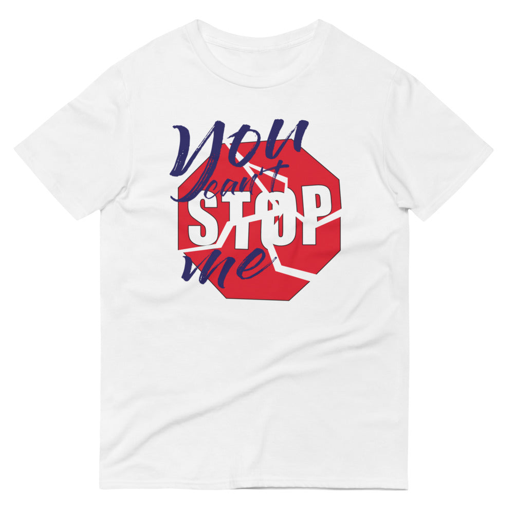 You Can't Stop Me (front) - Unisex T-Shirt