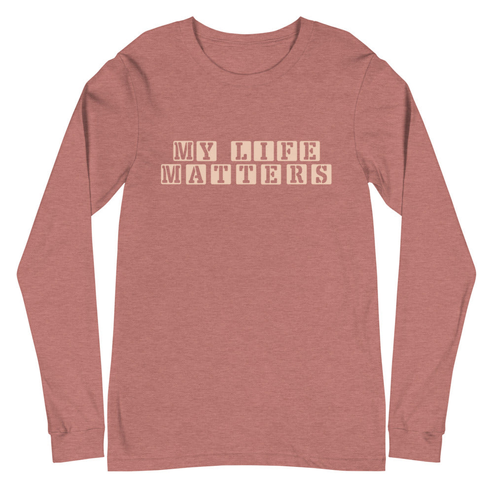My Life Matters - Unisex Long Sleeve