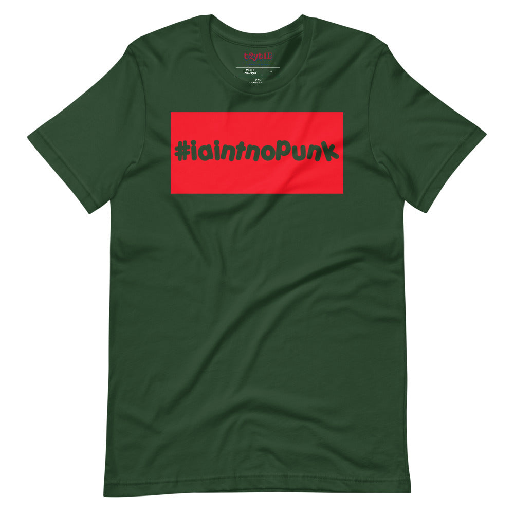 #IAintNoPunk - Unisex T-Shirt