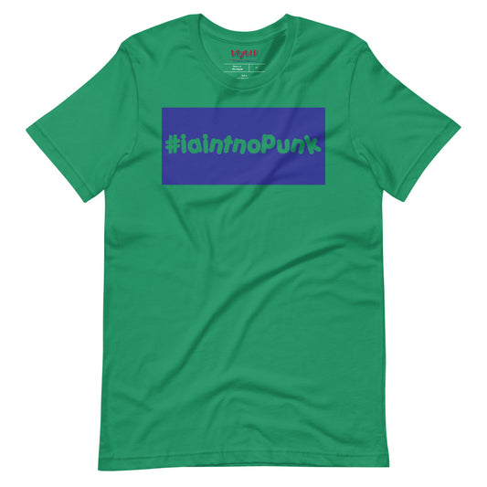 #IAintNoPunk - Unisex T-Shirt