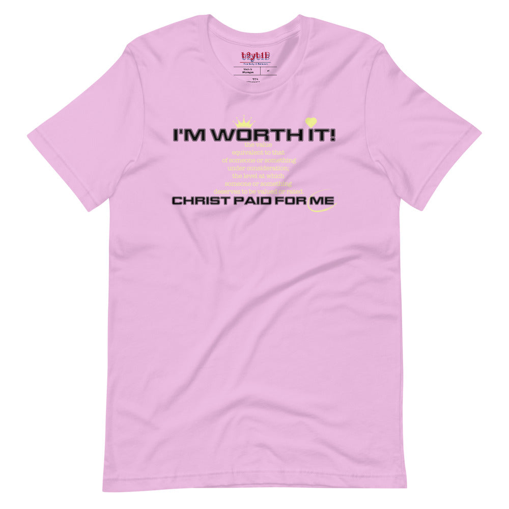 I'm Worth It - Unisex T-Shirt