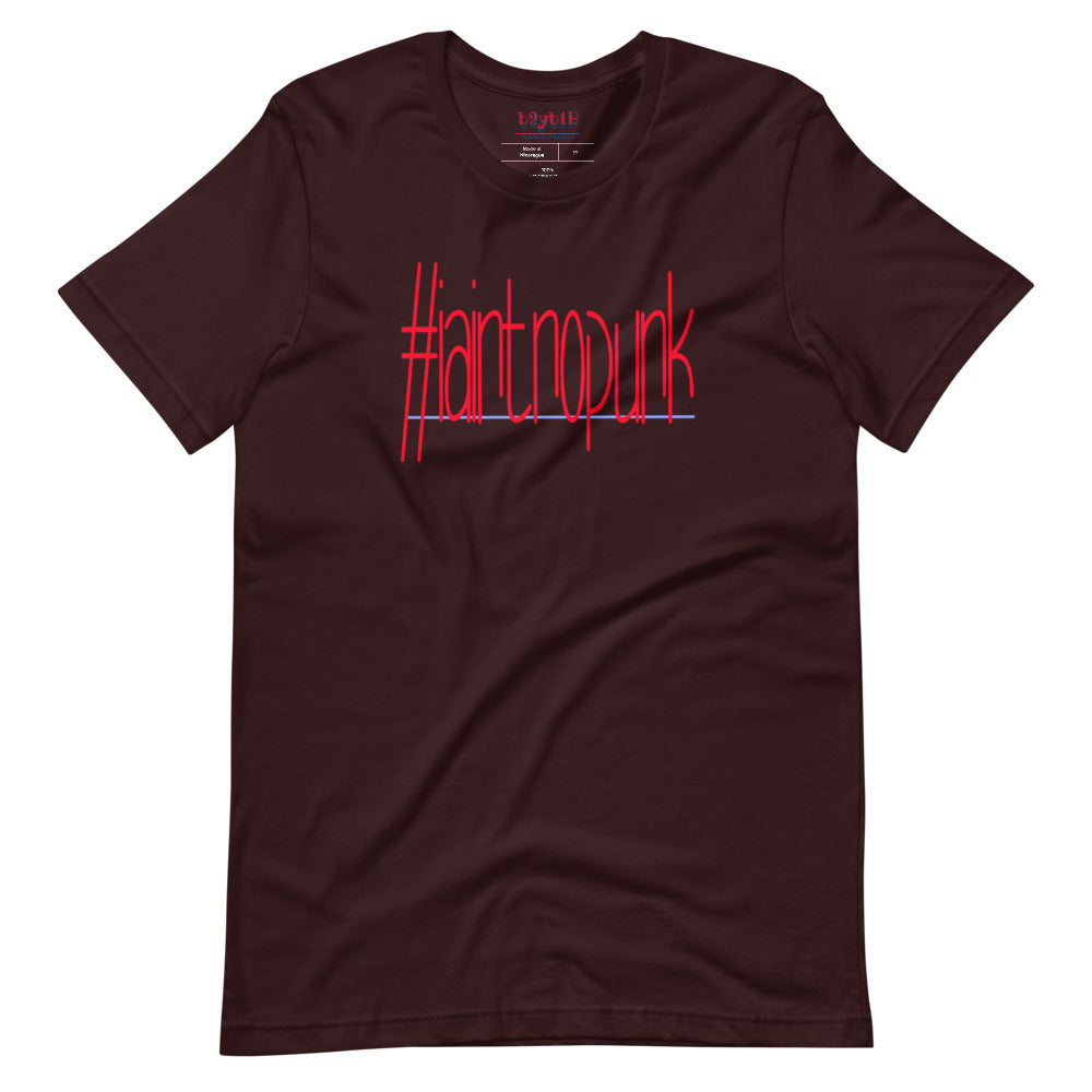 #IAintNoPunk - Unisex T-Shirt