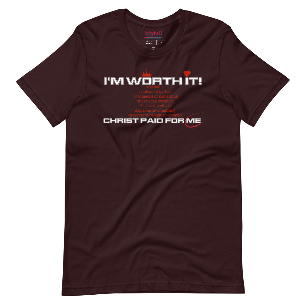 I'm Worth It - Unisex T-Shirt