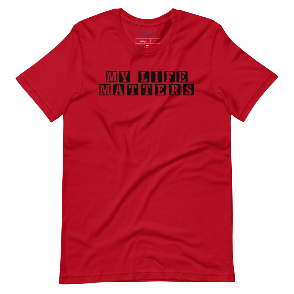 My Life Matters - Unisex T-Shirt